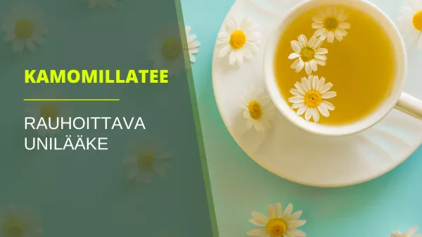 Kamomillatee - Rauhoittava Unilääke