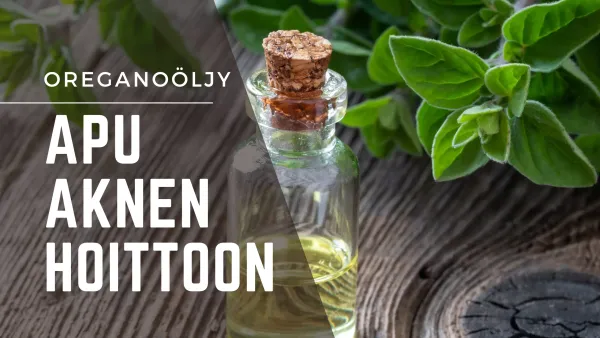 Oreganoöljy - Apu aknen hoitoon