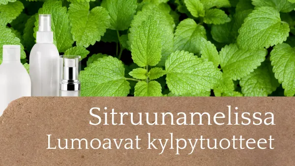 Sitruunamelissan lumoavat kylpytuotteet